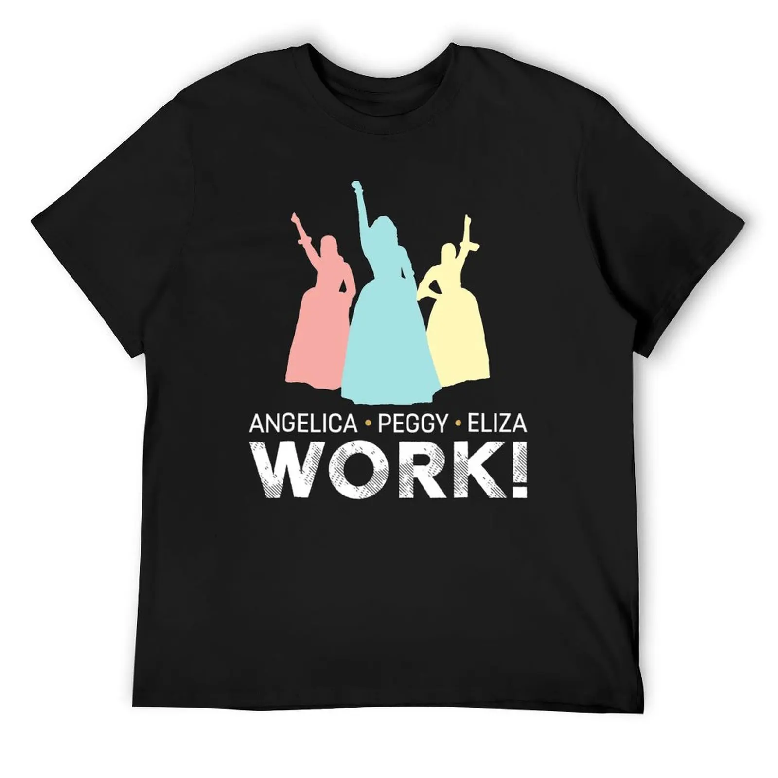 Angelica Eliza And Peggy WorkSchuyler Sisters T-Shirt cotton graphic tees graphic shirts quick drying Blouse men clothing