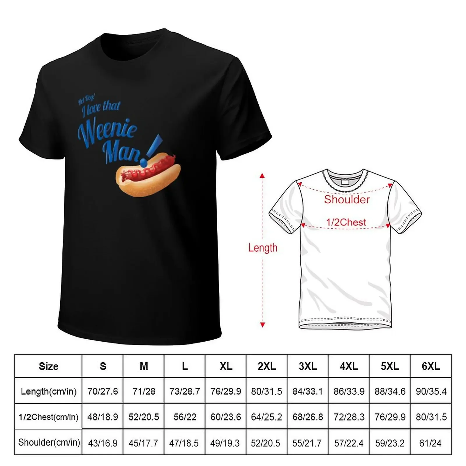 Hot Dog! I love that Weenie Man! T-Shirt anime clothes customs anime luxury clothes men