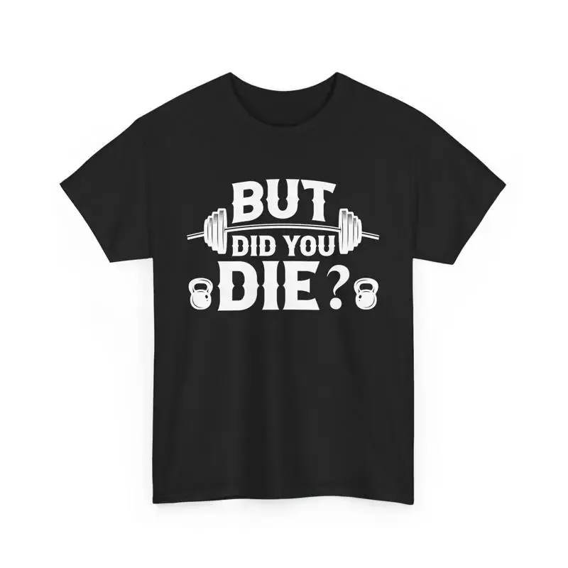 Personal Trainer Fitness Instructor Workout But Did You Die T Shirt