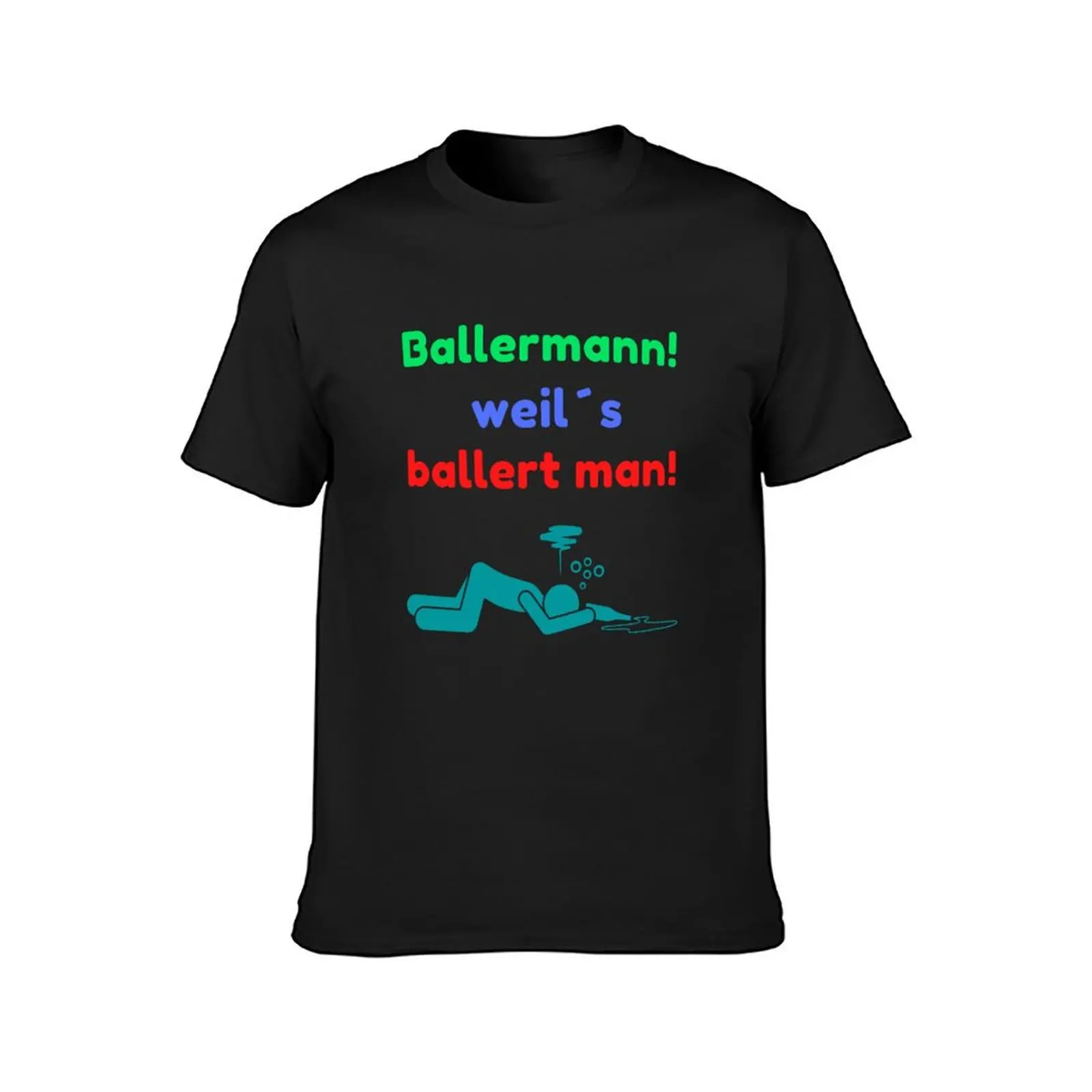 Ballermann because you shoot! T-Shirt anime clothes quick-drying mens big and tall t shirts