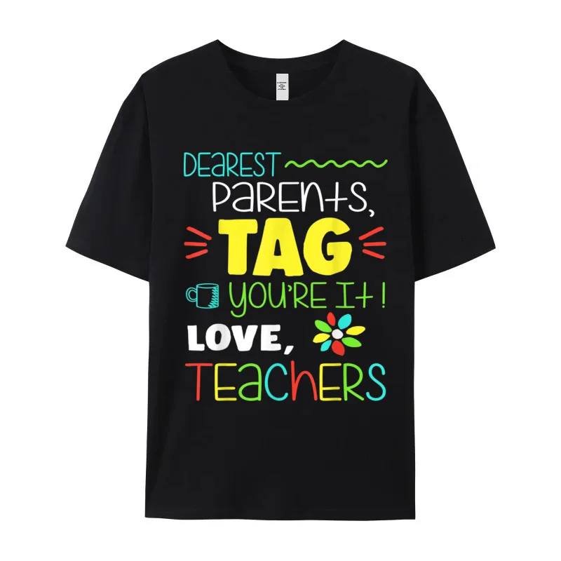 Dear Parents Tag Youre It Tshirts Funky Short Sleeve Funny Cotton Fabric Crewneck Mens Tees Printed Tee-Shirts Graphic