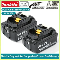 100% Original Makita 6Ah/5Ah for Makita 18V Battery BL1830B BL1850B BL1850 BL1840 BL1860 BL1815 Replacement Lithium Battery