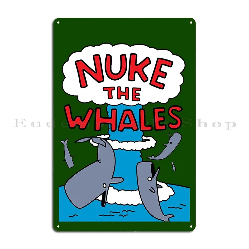 Nuke The Whales 1 Metal Plaque Poster Character Living Room Party Designing Cinema Tin Sign Poster