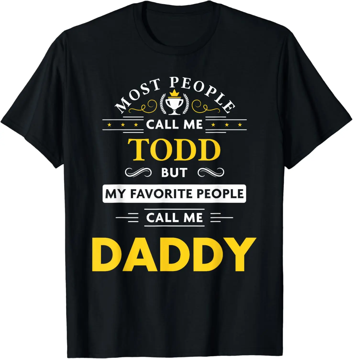 

Todd Name Gift - Daddy T-Shirt
