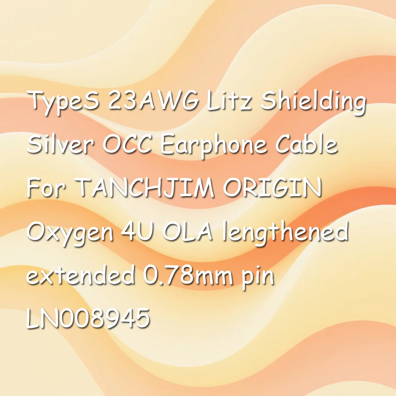 TypeS 23AWG Litz Shielding Silver OCC Earphone Cable For TANCHJIM ORIGIN Oxygen 4U OLA lengthened extended 0.78mm pin LN008945