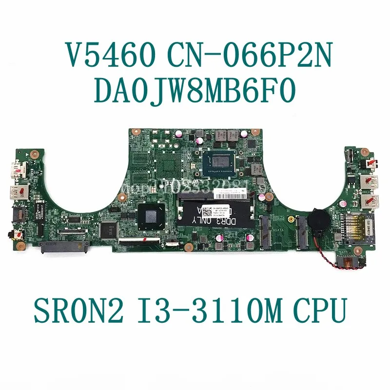 CN-066P2N 066P2N 66P2N With SR0N2 I3-3110M High Quality Mainboard For V5460 5460 Laptop Motherboard DA0JW8MB6F0 100% Full Tested