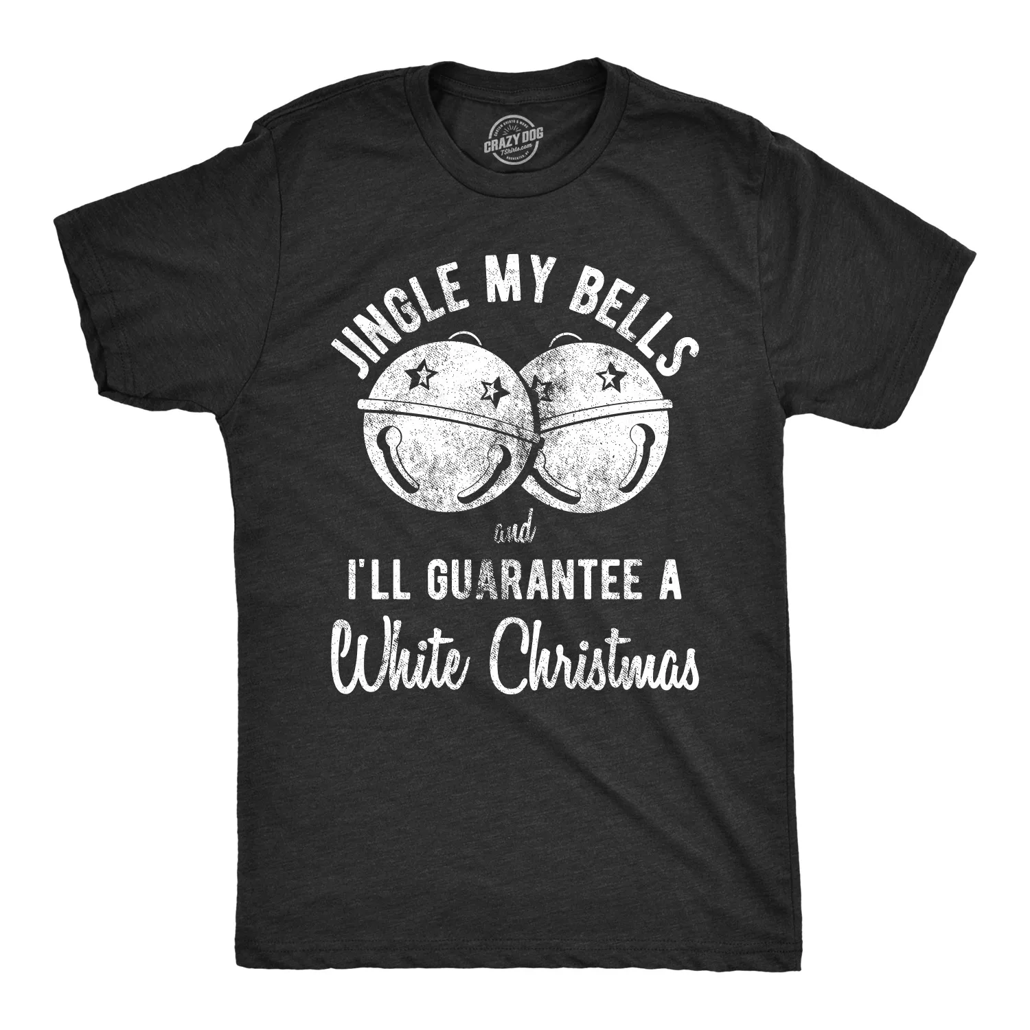 

Mens Jingle My Bells And Ill guarante A White Christmas Tshirt Funny Holiday