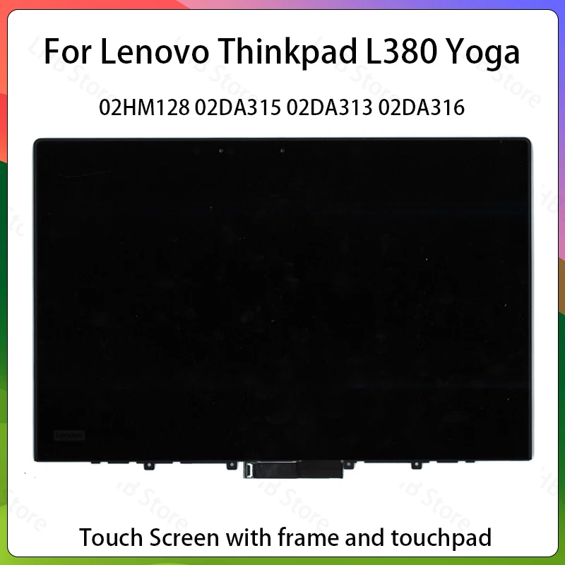 

13.3 For Lenovo Thinkpad Yoga L380 YOGA Screen Assembly Touch Display 02HM128 02DA315 02DA313 02DA316 panle Replacement matrix