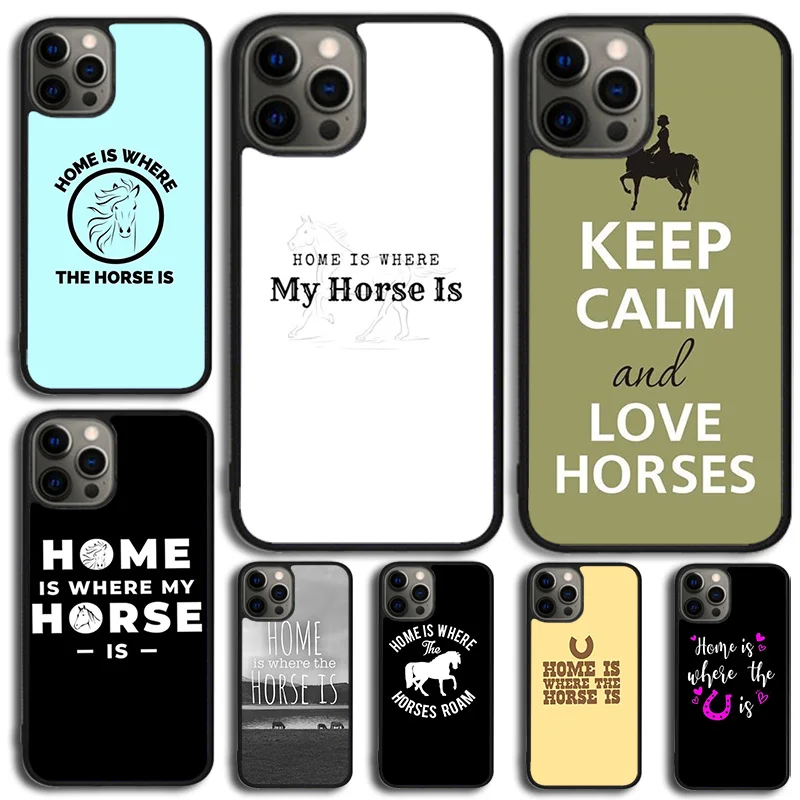 Home Is Where The Horse Is Phone Case For iPhone 14 15 16 13 12 Mini Max Cover For Apple iPhone 11 Pro Max 6 8 7 Plus Coque