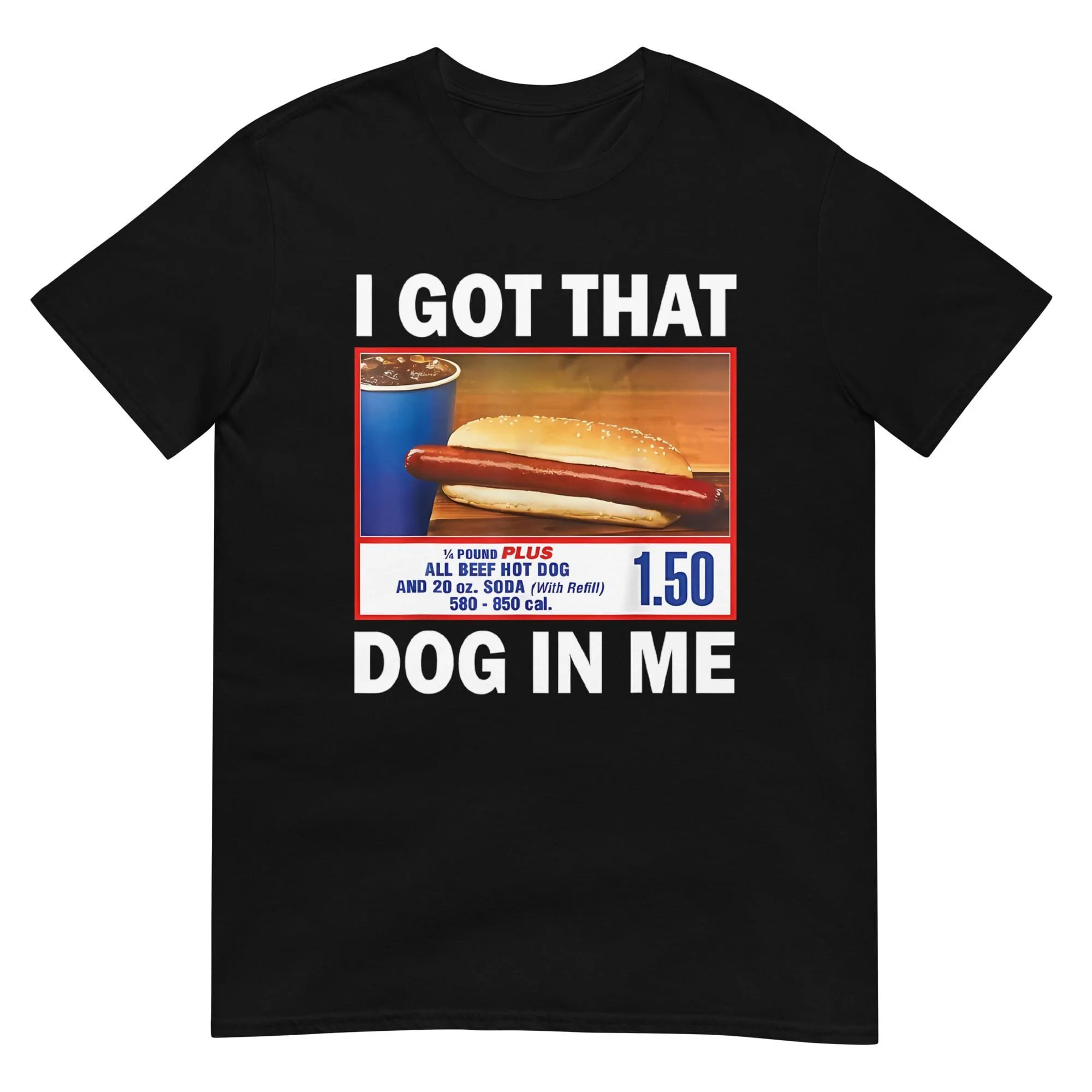 I Got That Dog In Me Funny Costco Hotdog T Shirt