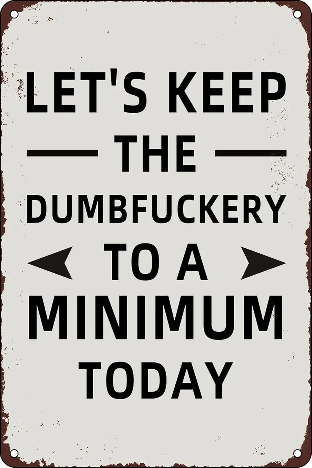 Vintage Metal Tin Signs Let's Keep The Dumbfuckery to a Minimum Today Funny Wall Art Decor Gift for Home Restaurant Bar Cafe