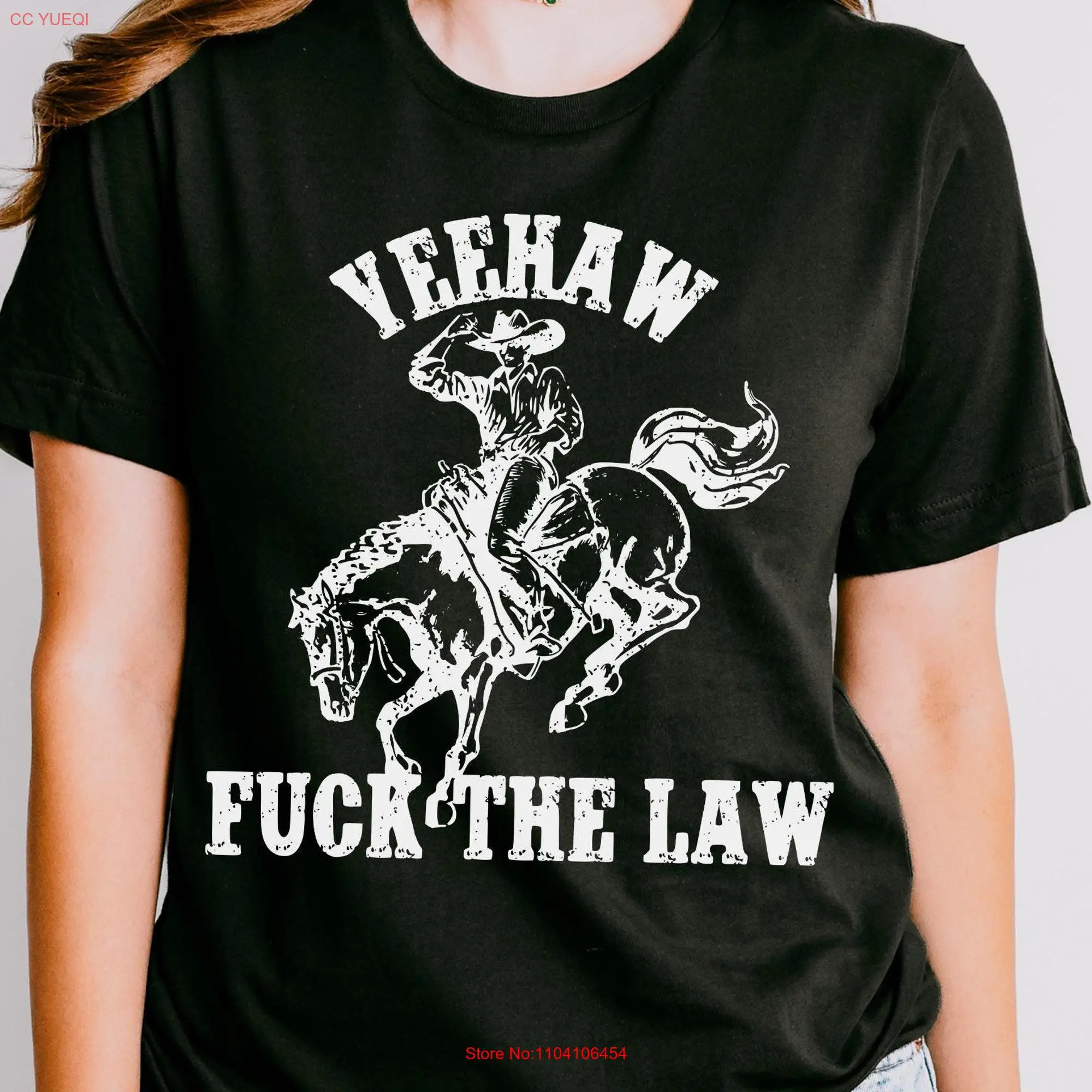 Yeehaw F The Law T Shirt Retro Cowboy Western Style Cow Girl long or short sleeves