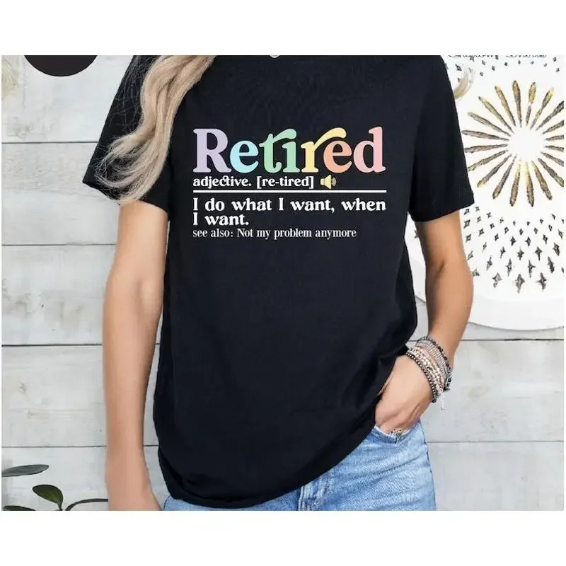 Retired Definition T Shirt I Do What Want When Funny Retireme