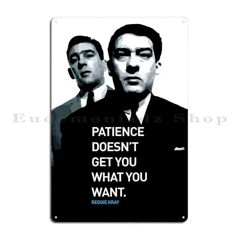 Kray Twins Patience Doesn T Get You What You Want Metal Plaque Poster Print Kitchen Living Room Decoration Tin Sign Poster