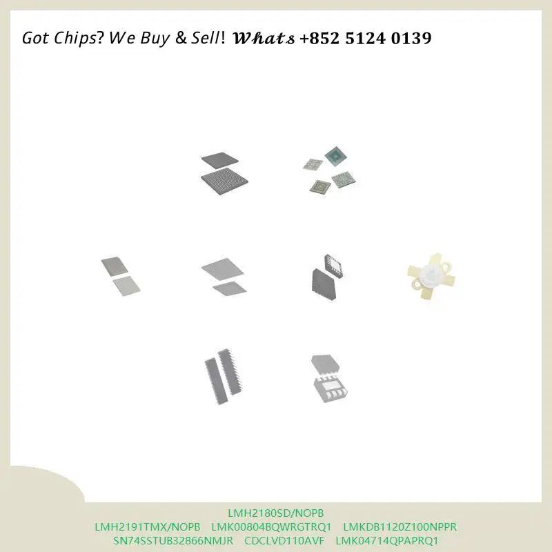 Integrated circuit chip LMH2180SD/NOPB LMH2191TMX/NOPB Electronic LMK00804BQWRGTRQ1 LMKDB1120Z100NPPR SN74SSTUB32866NMJR