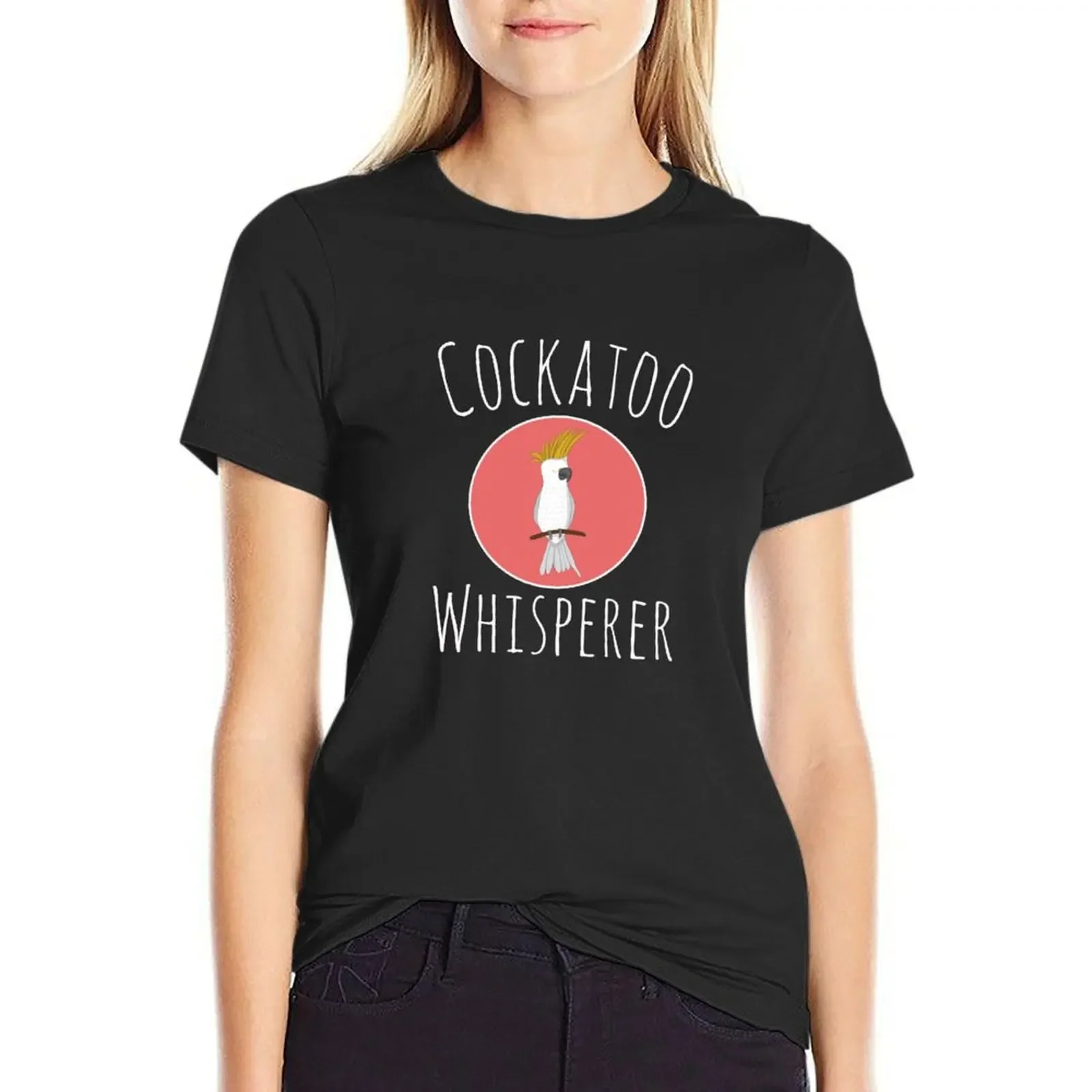 

Top Fun Cockatoo Whisperer Design T-Shirt funnys graphics plus sizes hippie clothes t shirts for Women loose fit