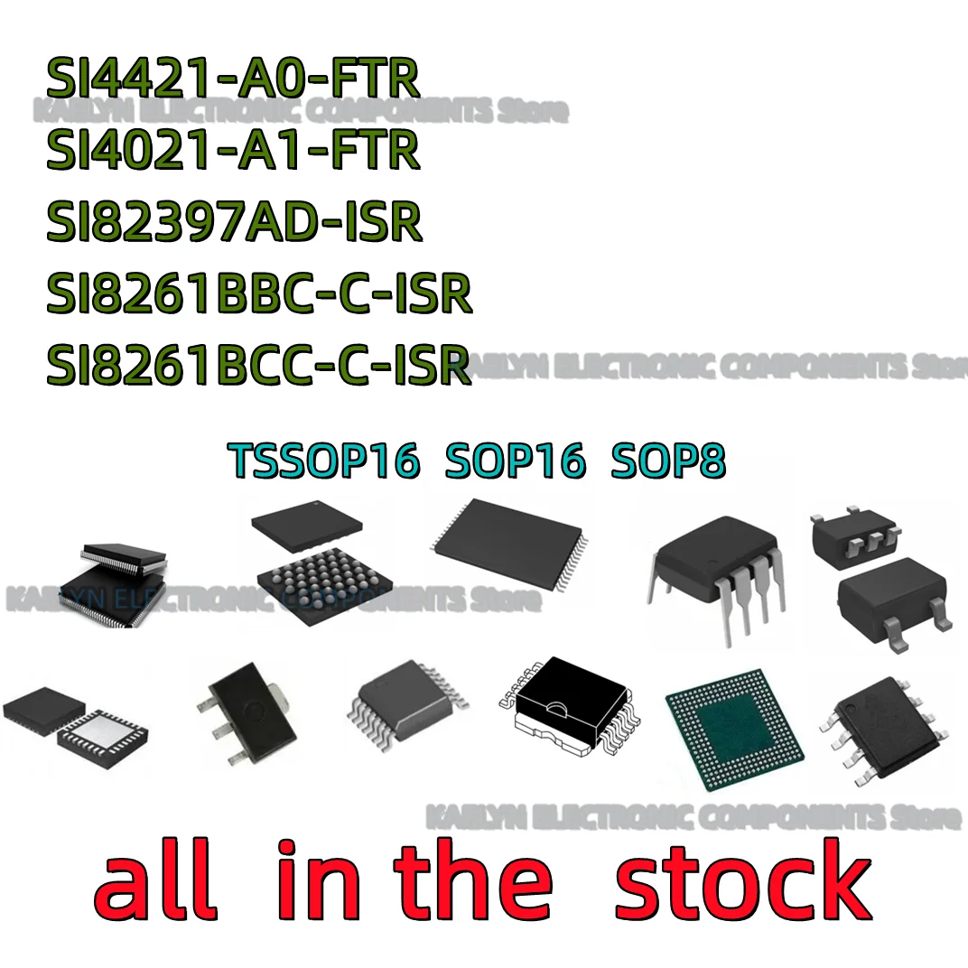 5PCS SI4421-A0-FTR SI4421 SI4021-A1-FTR SI4021 SI82397AD-ISR SOP-16 SI82397AD SI8261BBC-C-ISR 8261BBC SI8261BCC-C-IS ISR 8261BCC