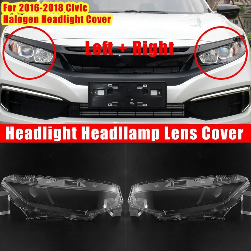 Headlight Lens Cover For 2016 2017 2018 2019 Honda Civic Halogen Head Light Lens Lamp Shade Auto Light Cover Shell