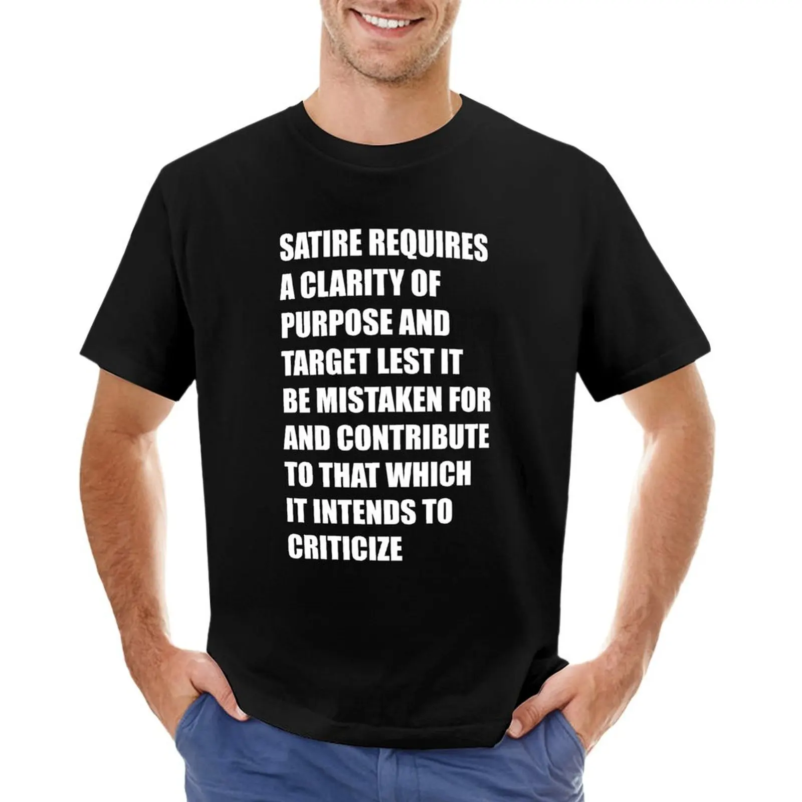 satire requires a clarity of purpose and target lest it be mistaken for and contribute to that which it intends to criti T-Shirt