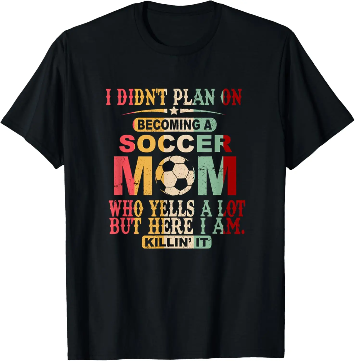 

Retro Vintage I Didn't Plan On Becoming A Soccer Mom T-Shirt