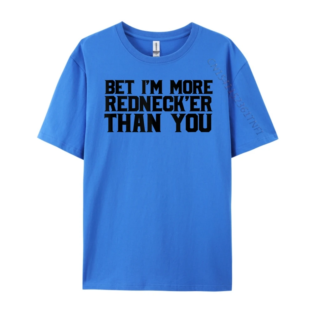 تي شيرت Bet I M More Redneck Er Than You Redneck مضحك تي شيرت عصري وعصري عالي الجودة بشعار
