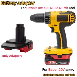 For Bauer 20V Lithium Battery Adapter To for Dewalt 18V XRP Ni-Cd Ni-Mh Cordless Tools Converter(Adapter Only)