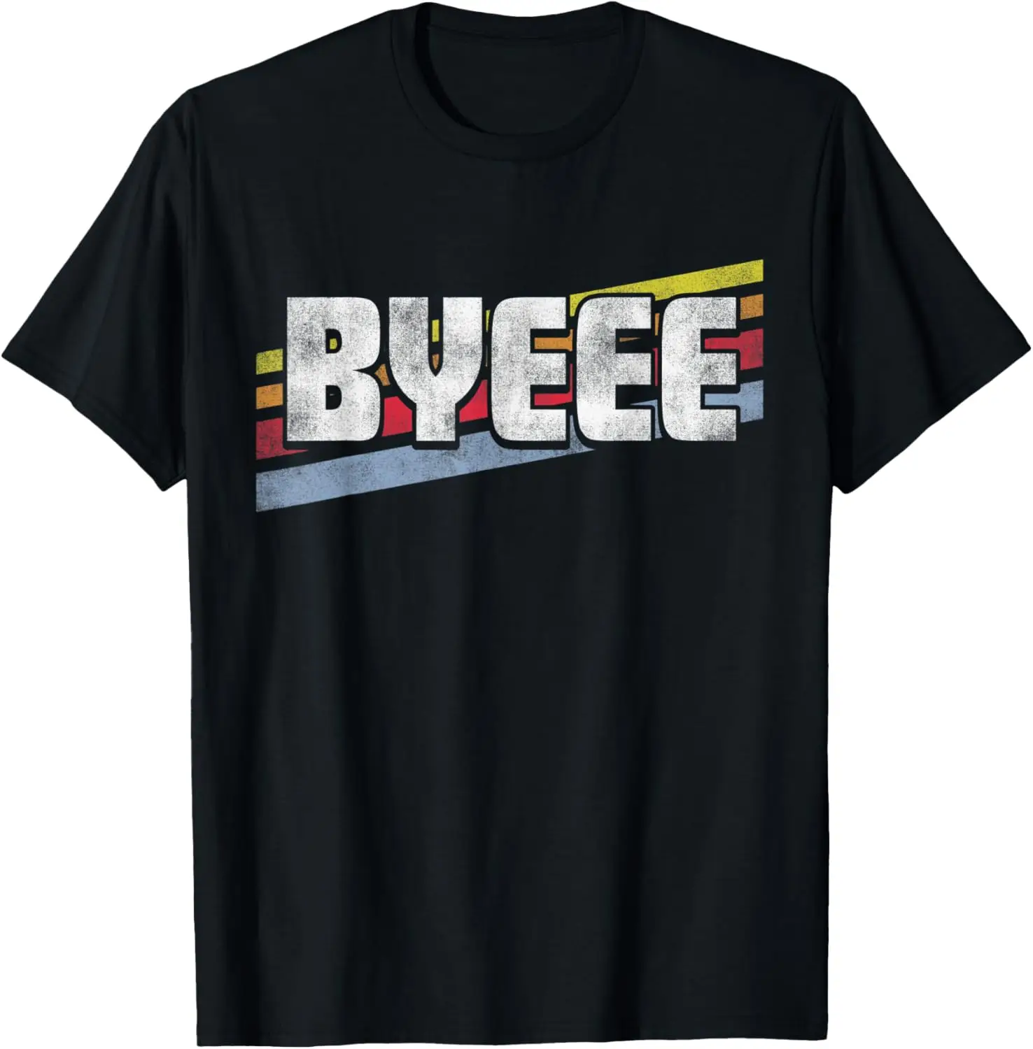 

BYEEE Funny Sayings Sarcastic Humor Gag Gift Retro Style T-Shirt