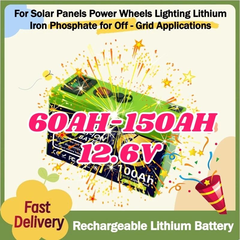 

For Solar Panels Power Wheels Lighting Lithium Iron Phosphate for Off - Grid Applications + Charger 12.6V 150AH LiFePO4 Battery