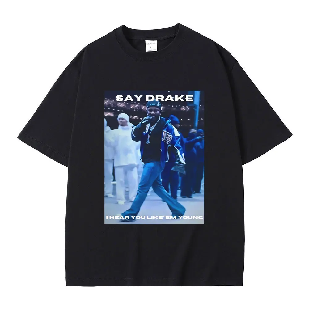 

Men Rap Kendrick Lamar Say Drake I Hear You Like Em Young Funny Meme Print Tshirt They Not Like Us Halftime Show Graphic T-shirt