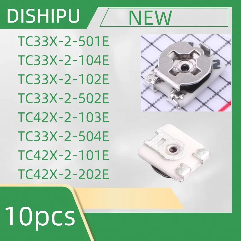 

10PCS TC33X-2-501E TC33X-2-104E TC33X-2-102E TC33X-2-502E TC42X-2-103E TC33X-2-504E TC42X-2-101E TC42X-2-202E,SMD