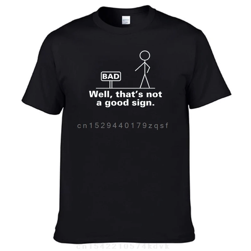 

Not A Good Sign Stick Figure Graphic Novelty Sarcastic Funny Gag Gift T Shirt