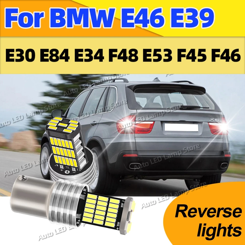 

6000K Новый светодиодный резервный фонарь заднего хода, лампа 1156 45smd BA15S P21W для BMW E46 E39 E30 E84 E34 F48 E53 F45 F46 X1 X2 F39 E86