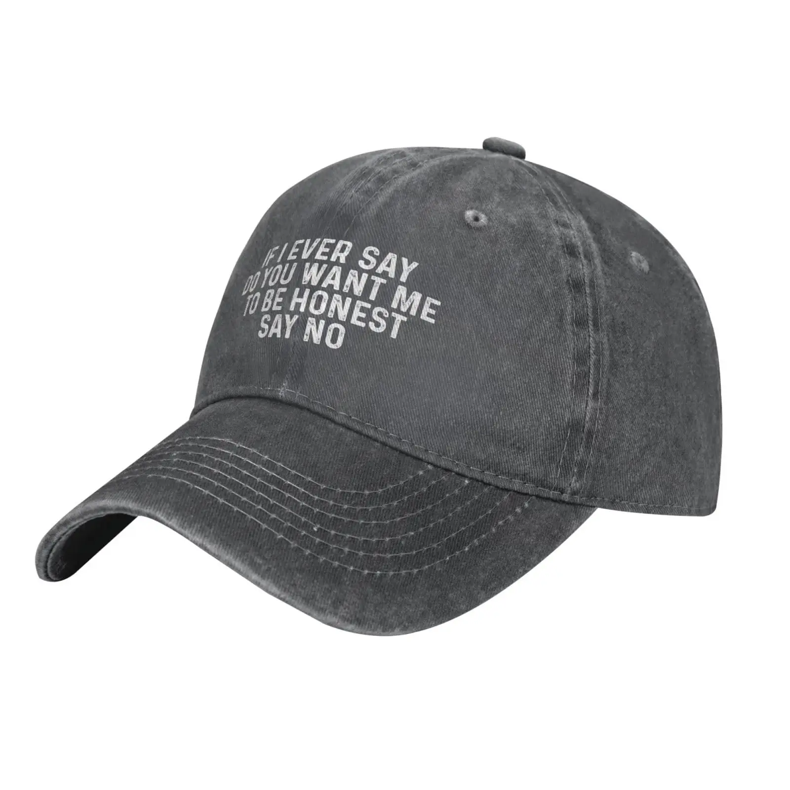 If I Ever Say Do You Want Me To Be Honest Say No Cap Men Dad Hat Funny Caps