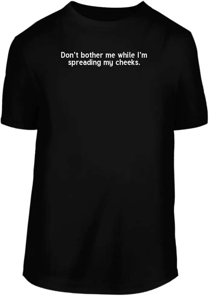 Don’t Bother Me While I’m Spreading My Cheeks - A Nice Men's Short Sleeve T-Shirt