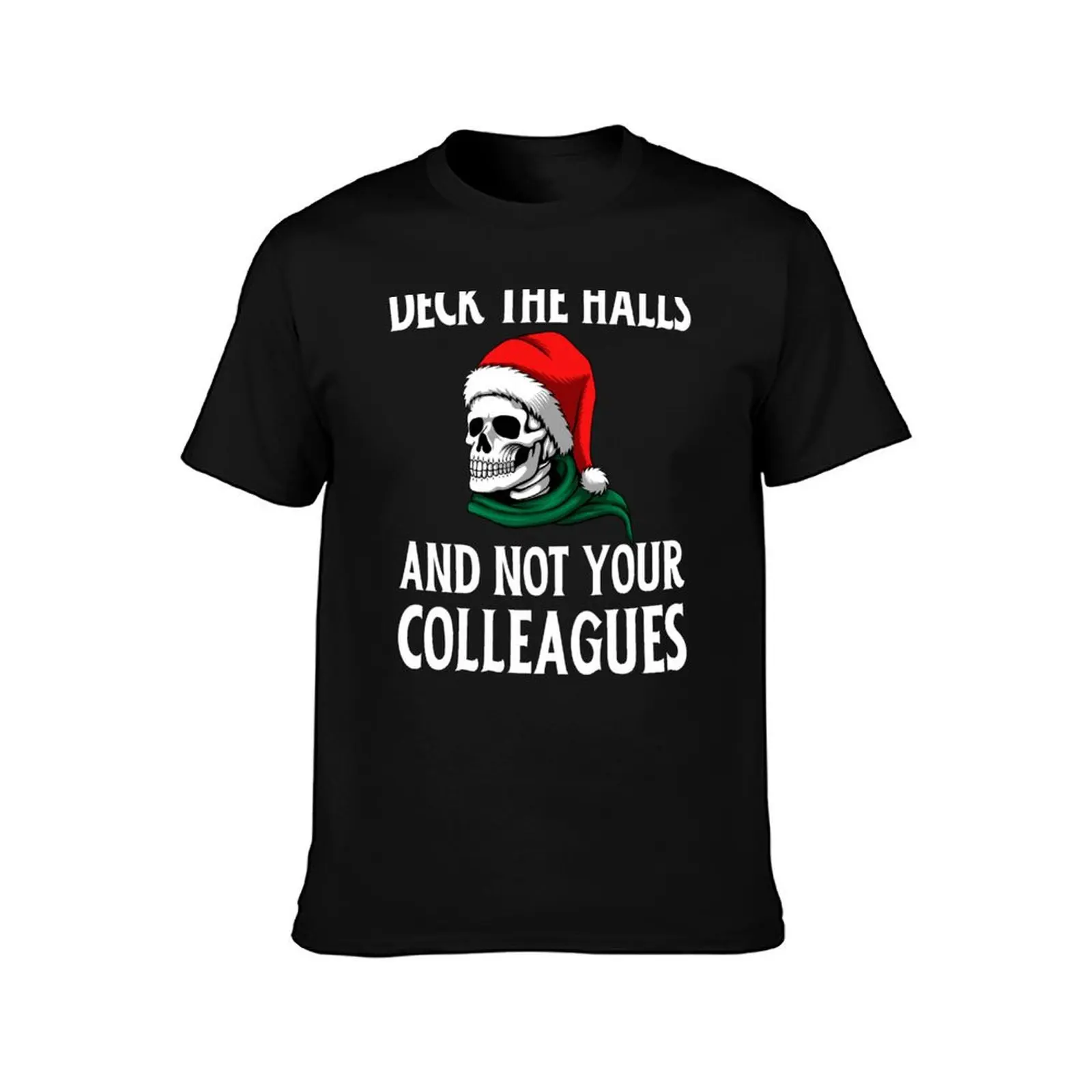 Deck The Halls And Not Your Colleagues Gift for dad, Gift mom, son, funny christmas skull skulls and christmas lover T-Shirt