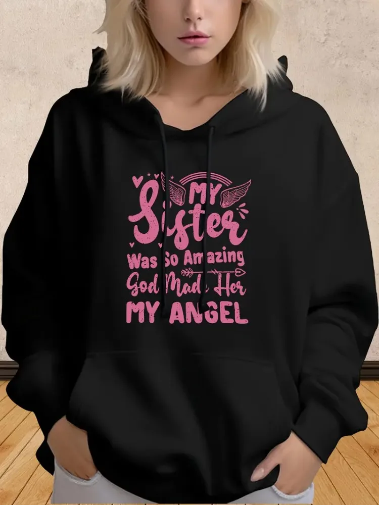 My Sister Is So Amazing God Made Her My Angel Women Sweatshirts Printed With Drawstring Fall Plus Size Winter Season Clothing