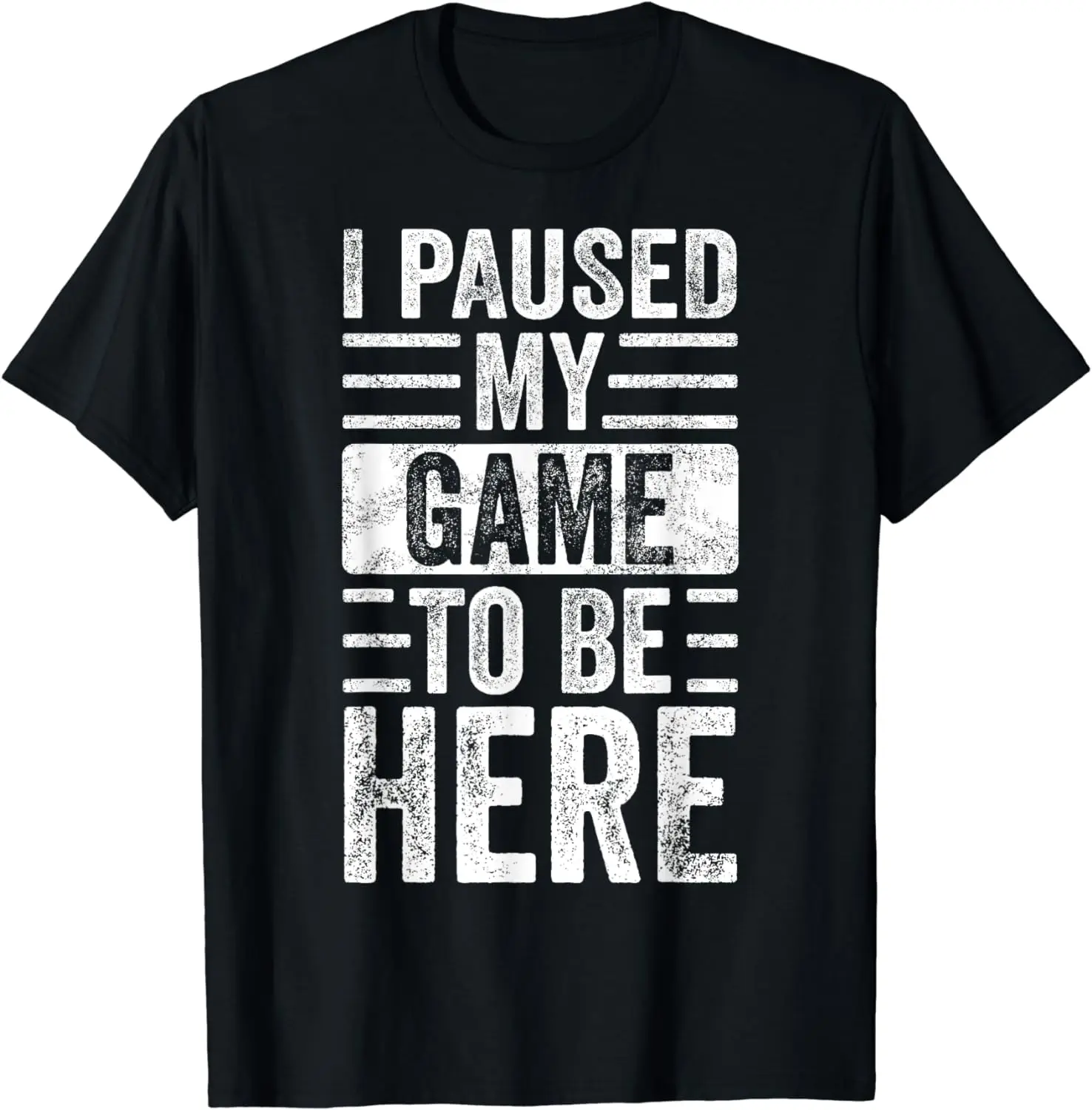 

I Paused My Game To Be Here, Funny Retro Vintage Video Gamer T-Shirt