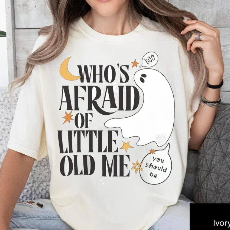 Who'S Afraid Of Little Old Me Shirt, Halloween Ghost Shirt, Gift For Her