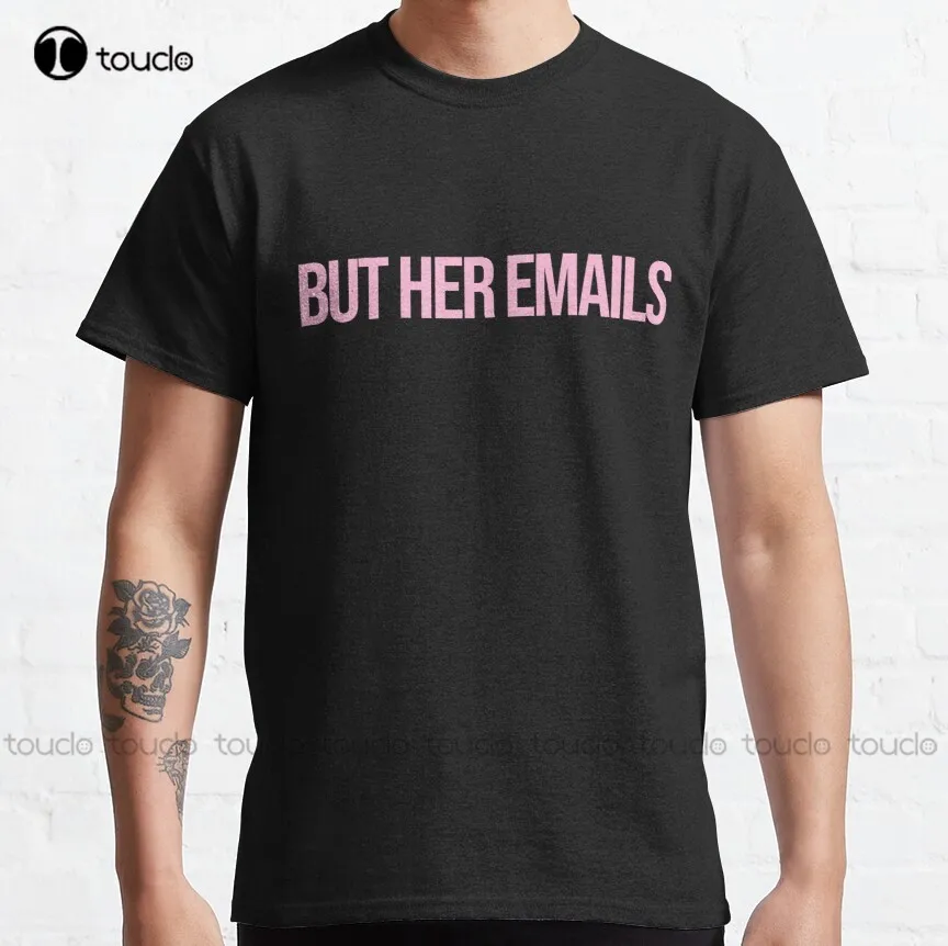 But Her Emails Hillary Clinton Classic T-Shirt Bowling Shirt Outdoor Simple Vintag Casual T Shirts Xs-5Xl Custom Gift Retro