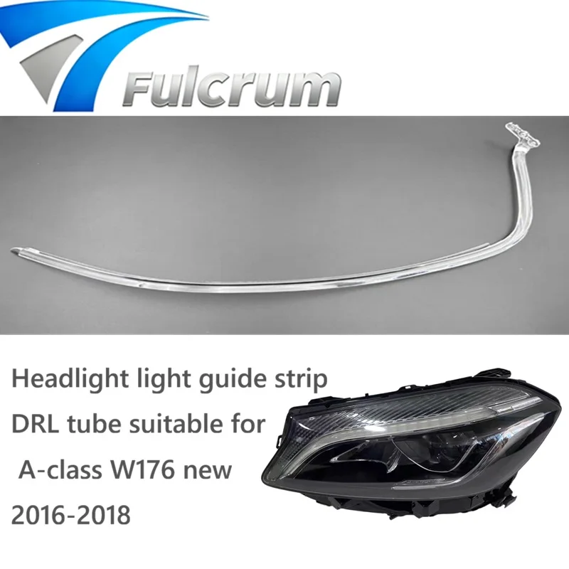 

Headlight light guide strip Daytime Running light Tube DRL tube Suitable for Mercedes Benz A-class W176 new 2016-2018
