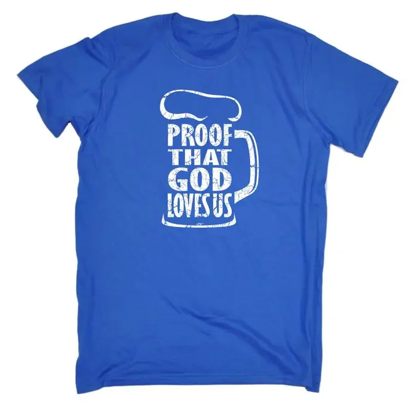 Proof That God Loves Us Mens Funny Novelty Top T Shirt