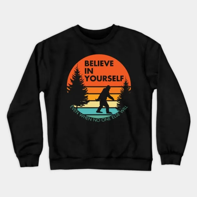 

Autumn and Winter Style Motivational - Bigfoot - Humor Sweatshirt, "BELIEVE IN YOURSELF" Bigfoot Graphic for A Trendy and Witty