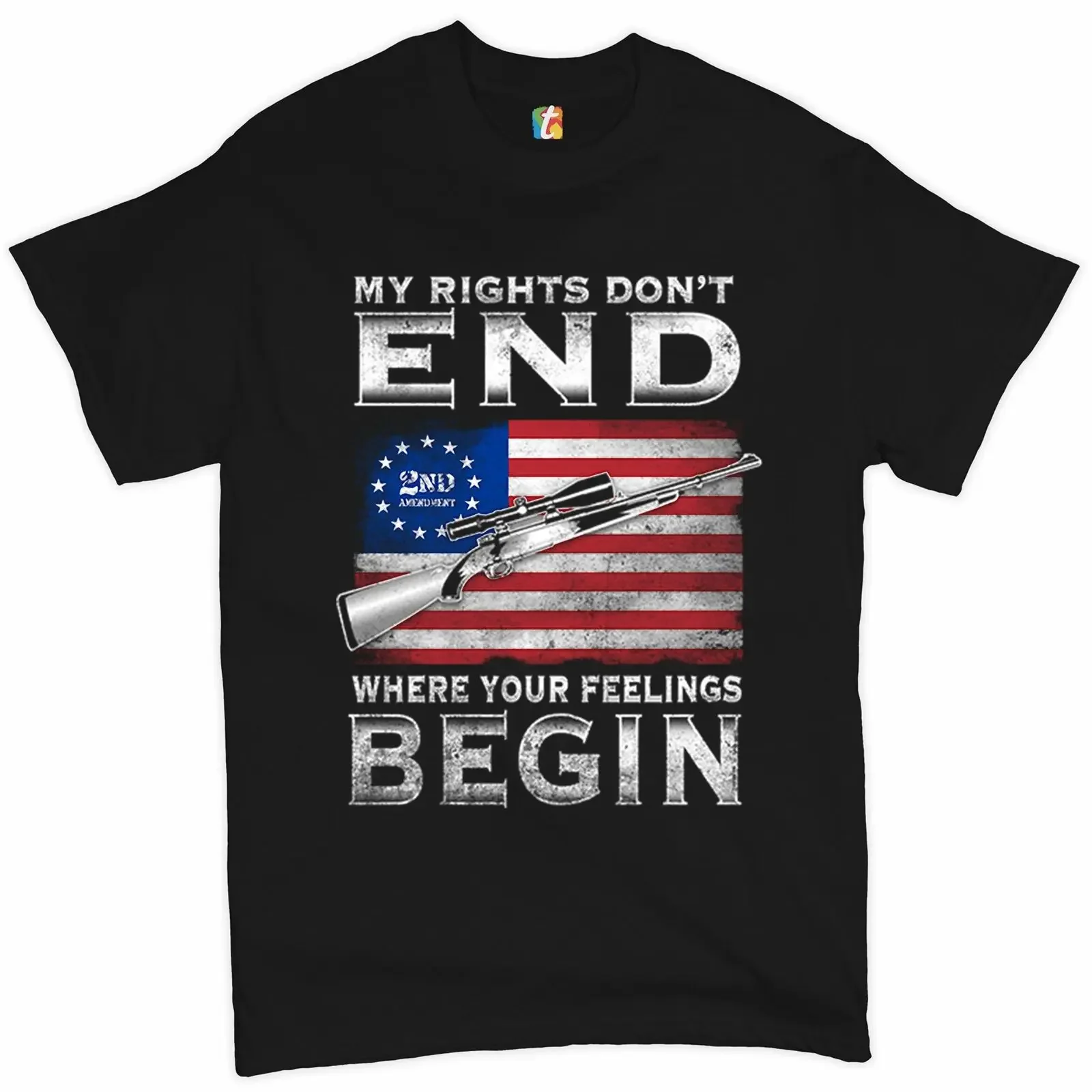 

My Rights Don't End Where Your Feelings Begin. 2nd Amendment T-Shirt 100% Cotton Summer O-Neck Short Sleeve Casual Mens T-shirt