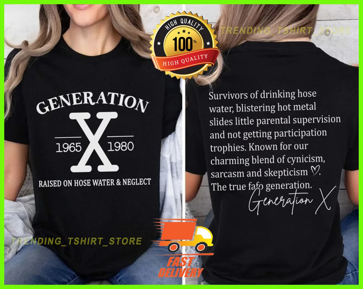 Generation X T-shirt Raised On Hose Water and Neglect S-5XL