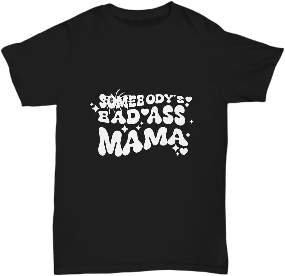 Badass Tshirt Somebody's Badass Mama Mom Fathers Mothers Day Birthday Tee UnigueGifts