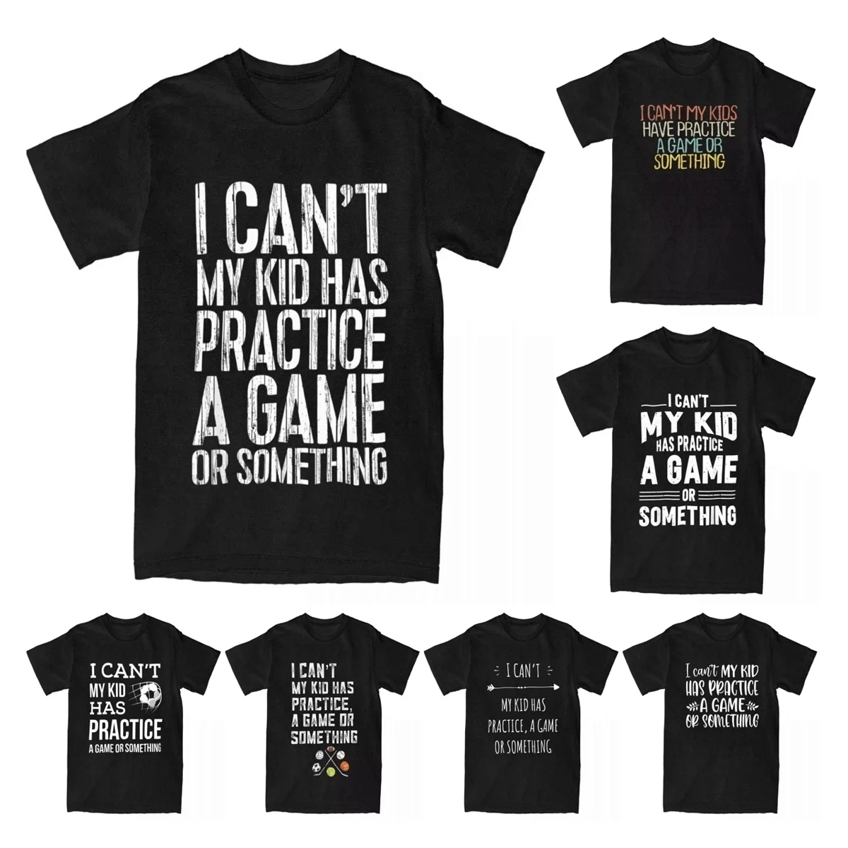 Men I Can't My Kid Has Practice A Game Or Something T Shirts Pure Cotton Tops Vintage Mother's Day Tee Shirt Graphic T-Shirt