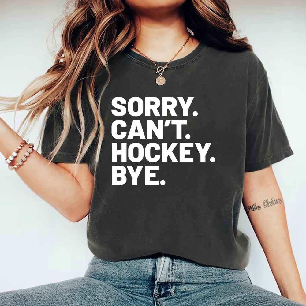 

Sorry Can't Hockey Bye T-Shirt Hockey Life T Shirt Hockey Player Gifts Unisex Graphic T Shirts Funny Short Sleeve Casual Tops