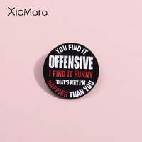 You Find It Offensive I Find It Funny Enamel Pins Custom Humorous Statement Brooches Lapel Badges Punk Jewelry Gift For Kids