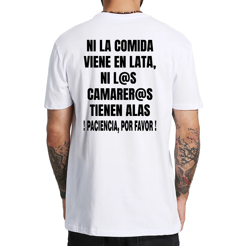 The Food Doesn't Come In A Can Nor Do the Waiters Have T Shirt Humor Spanish Gift Tops 100% Cotton Soft Unisex Tshirts EU Size