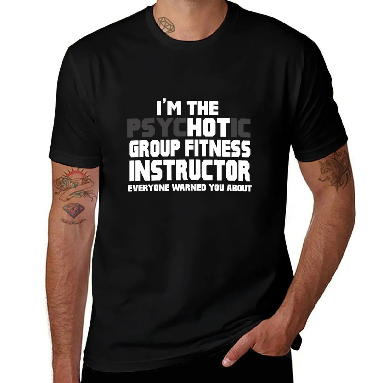 I'm Psychotic (Hot) Group Fitness Instructor T-Shirt Modern Print Casual T-Shirt